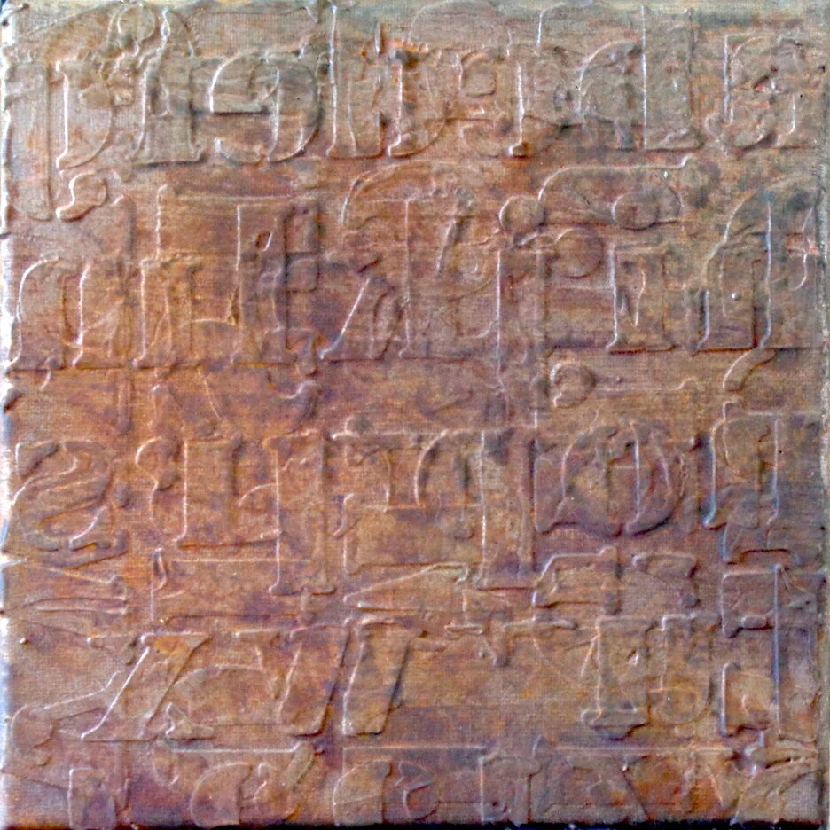 An early experiment with modeling paste letters in two directions finished with iron oxide paint (8 in/20 cm square canvas)