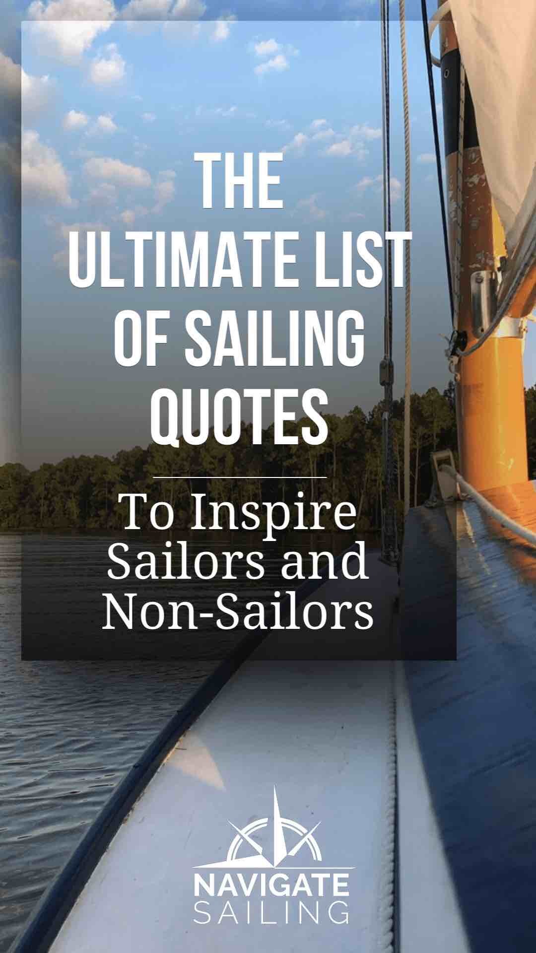 The Ultimate List of sailing quotes to inspire sailors and non sailors You don’t have to be a sailor to find inspiration from these insightful quotes from veteran sailors, authors, poets, celebrities, sports heroes, businessmen, and world travelers.…