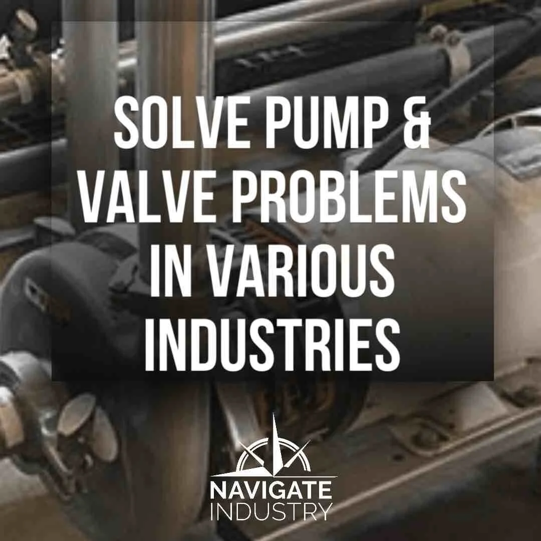 Solve Pump & Valve Problems in Various Industries