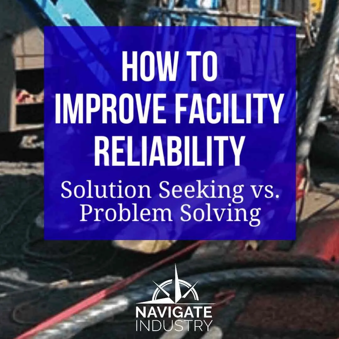 How to Improve Facility Reliability — Solution Seeking vs. Problem Solving