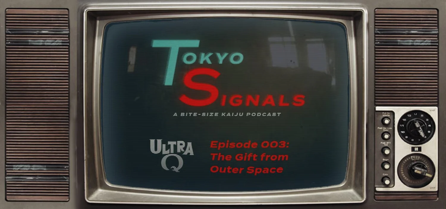 Tokyo Signals - UltraQ Episode 3: The Gift from Outer Space episode artwork