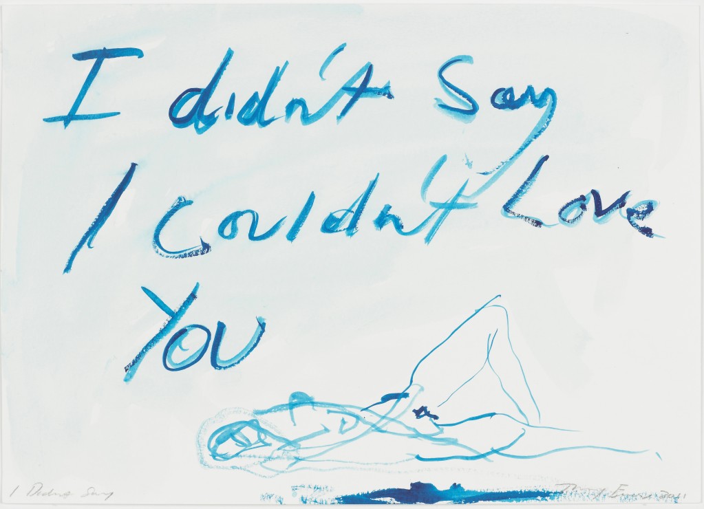 Tracey Emin - I Didn't Say I Couldn't Love You