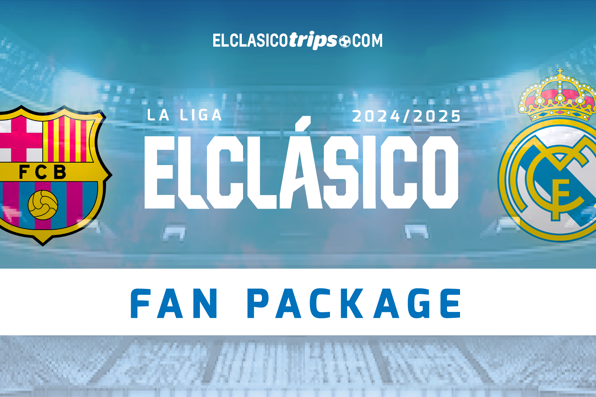 El Clasico La Liga 2023/2024 Tickets & Packages — El Clasico Trips
