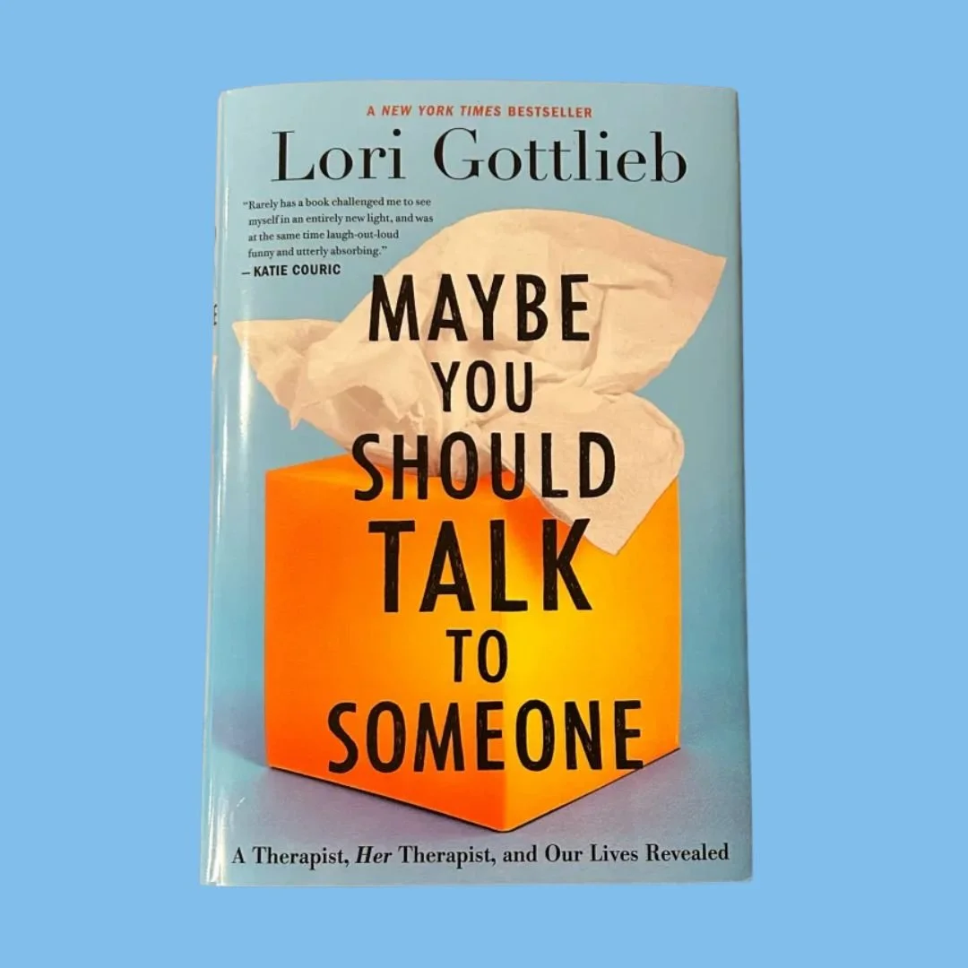 A Book for Anyone Navigating a Major Life Transition: Maybe You Should Talk to Someone by Lori Gottlieb
