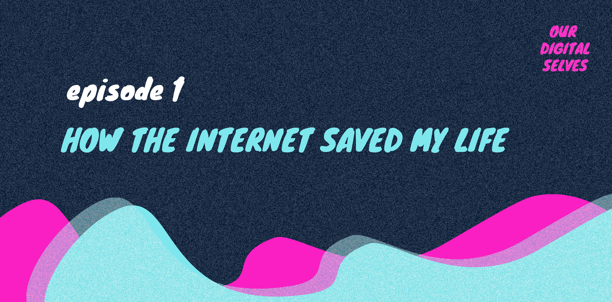 Our Digital Selves Podcast