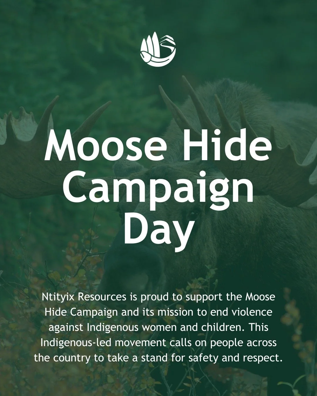 🔶 May 14 is Moose Hide Campaign Day

Ntityix Resources is proud to support the Moose Hide Campaign and its mission to end violence against Indigenous women and children. This Indigenous-led movement calls on people across the country to take a stand