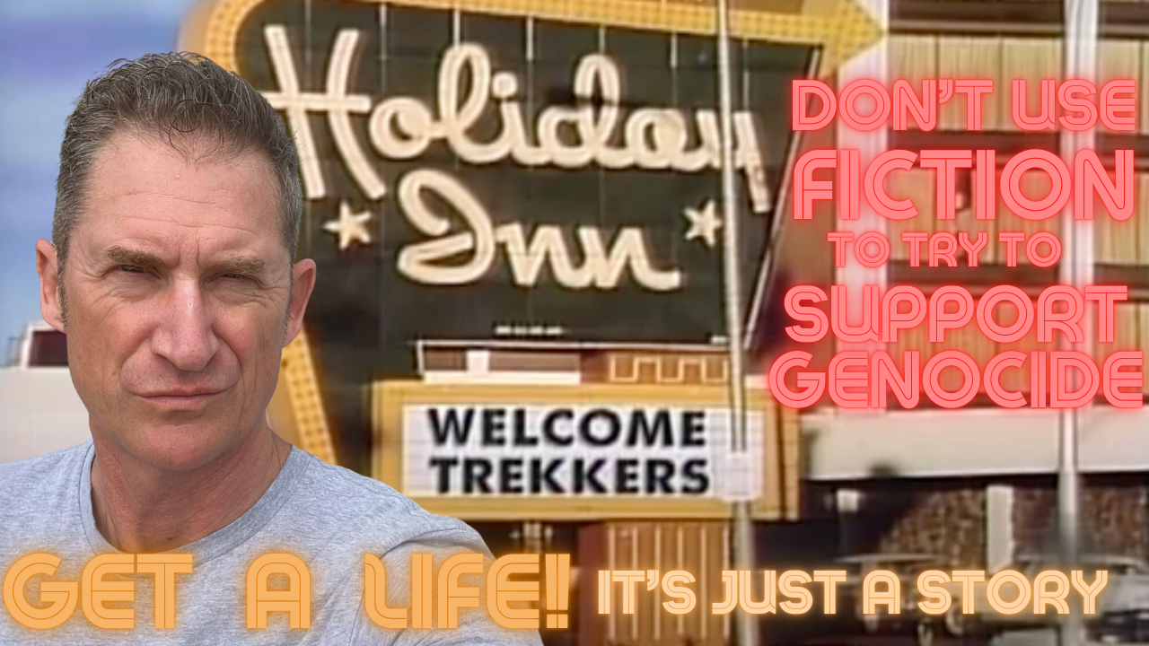 New Video: Don't try to use Fiction to support Genocide