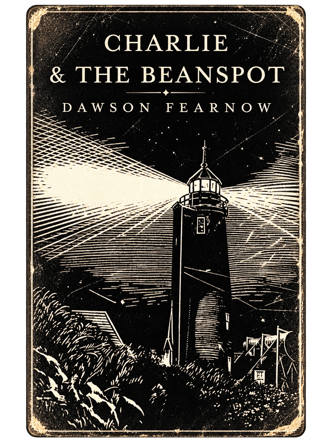 Black and white promotional poster for the book "Charlie & The Beanstpot" by Dawson Fearnow, featuring a lighthouse shining its light at night with starry sky and coastal scenery.