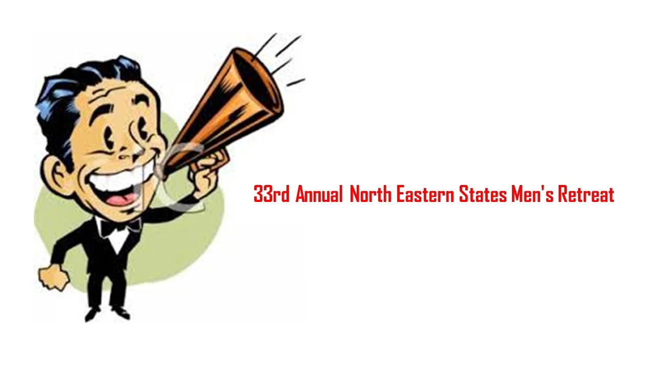 33rd Annual North Eastern States Men's Retreat