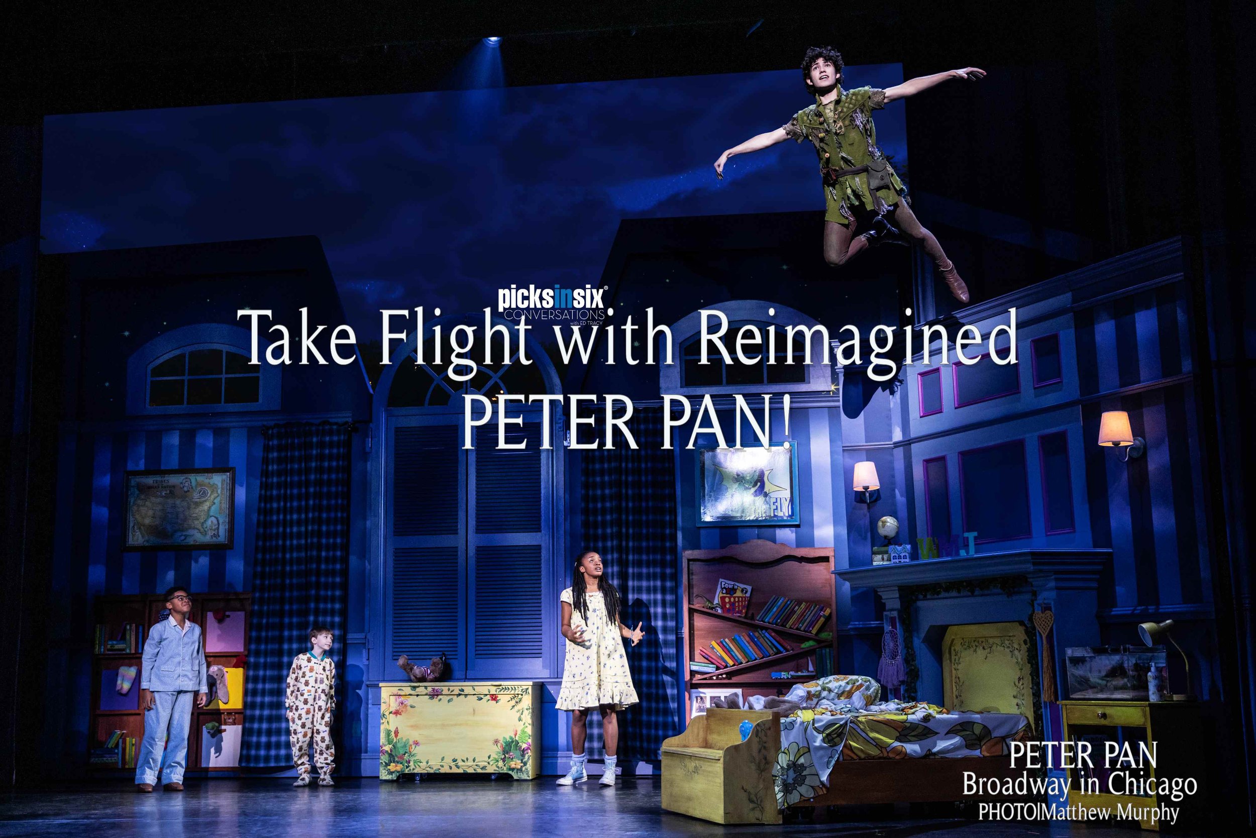 picksinsix-review-peter-pan-broadway-in-chicago-conversations-with