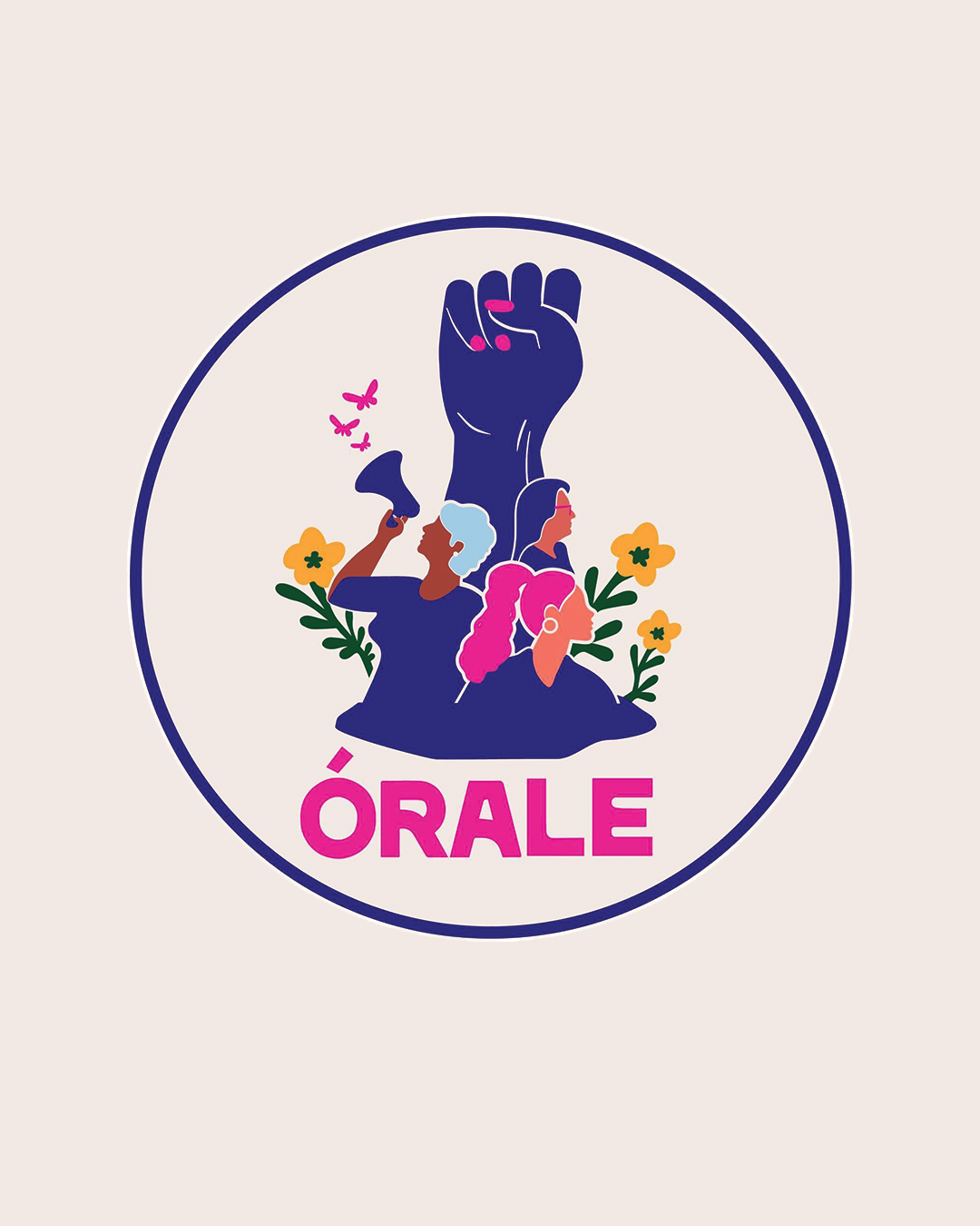 Orale logo, fist rising up behind group of people with flowers, butterflies and megaphones