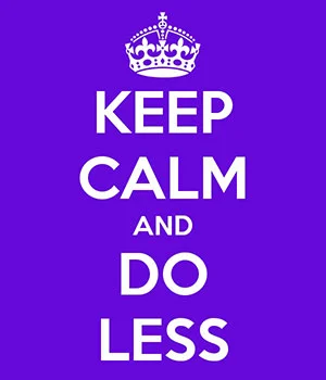keep-calm-and-do-less_small.jpg