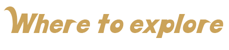 WHERE TO EXPLORE.png