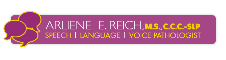 Arliene E. Reich M.S., C.C.C.-SLP Speech/Language/Voice Pathologist