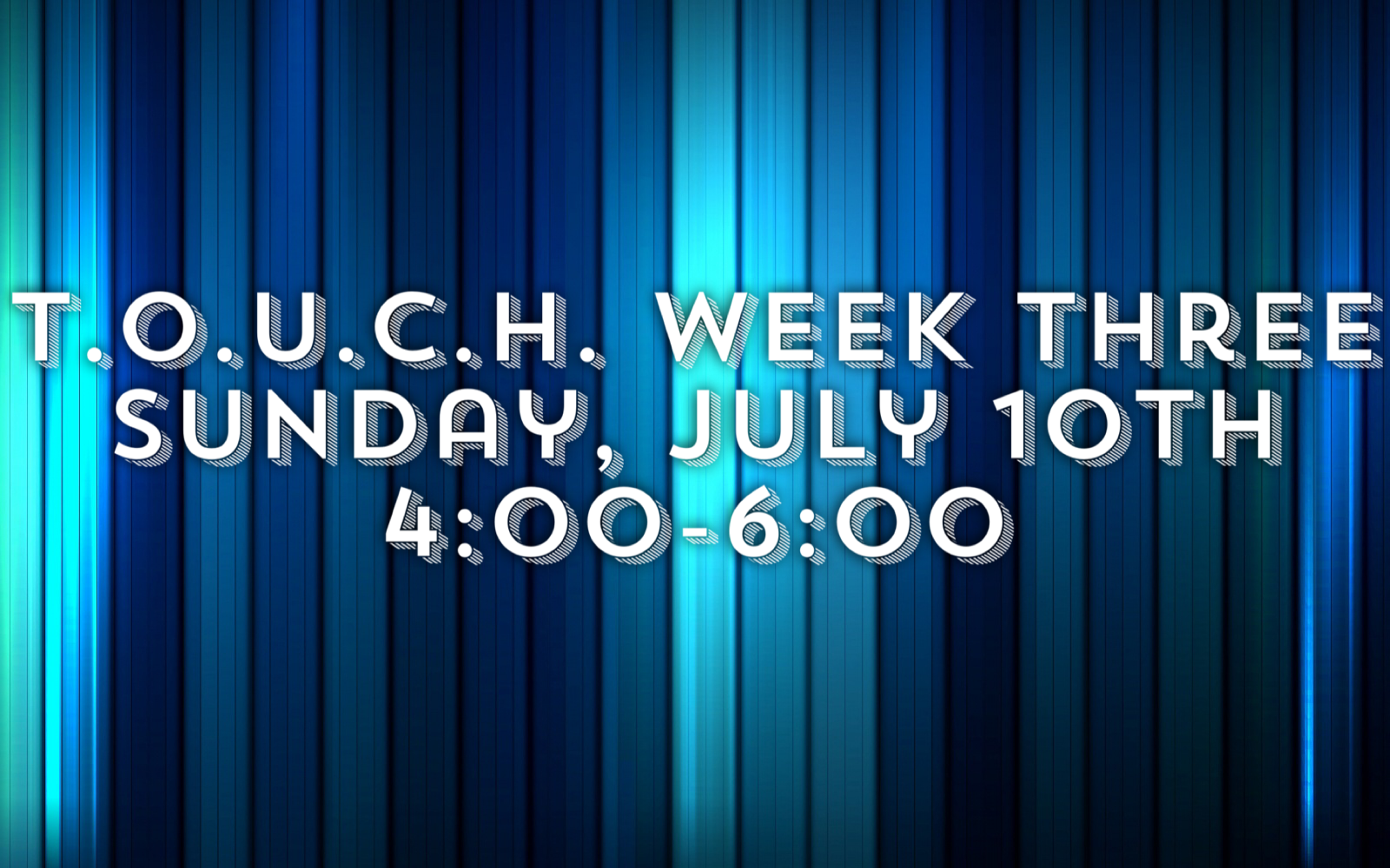 T.O.U.C.H. Week Three