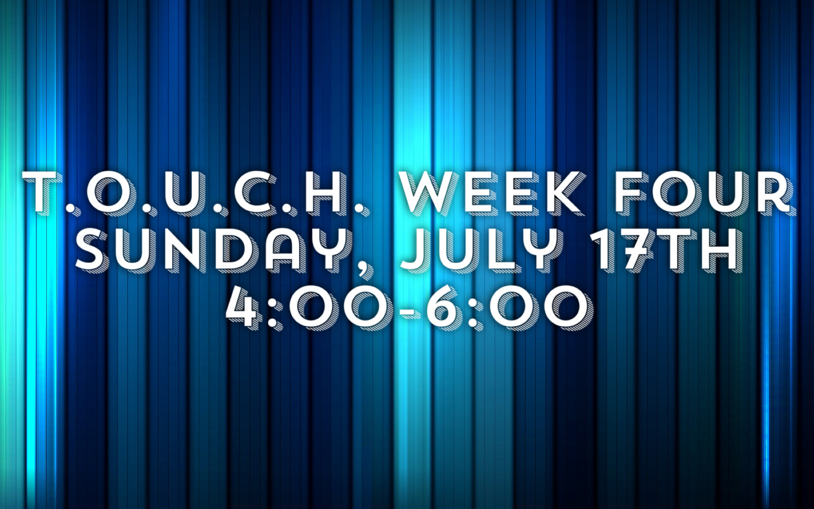 T.O.U.C.H. Week Four