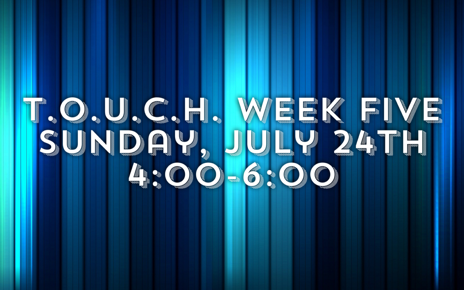 T.O.U.C.H. Week Five