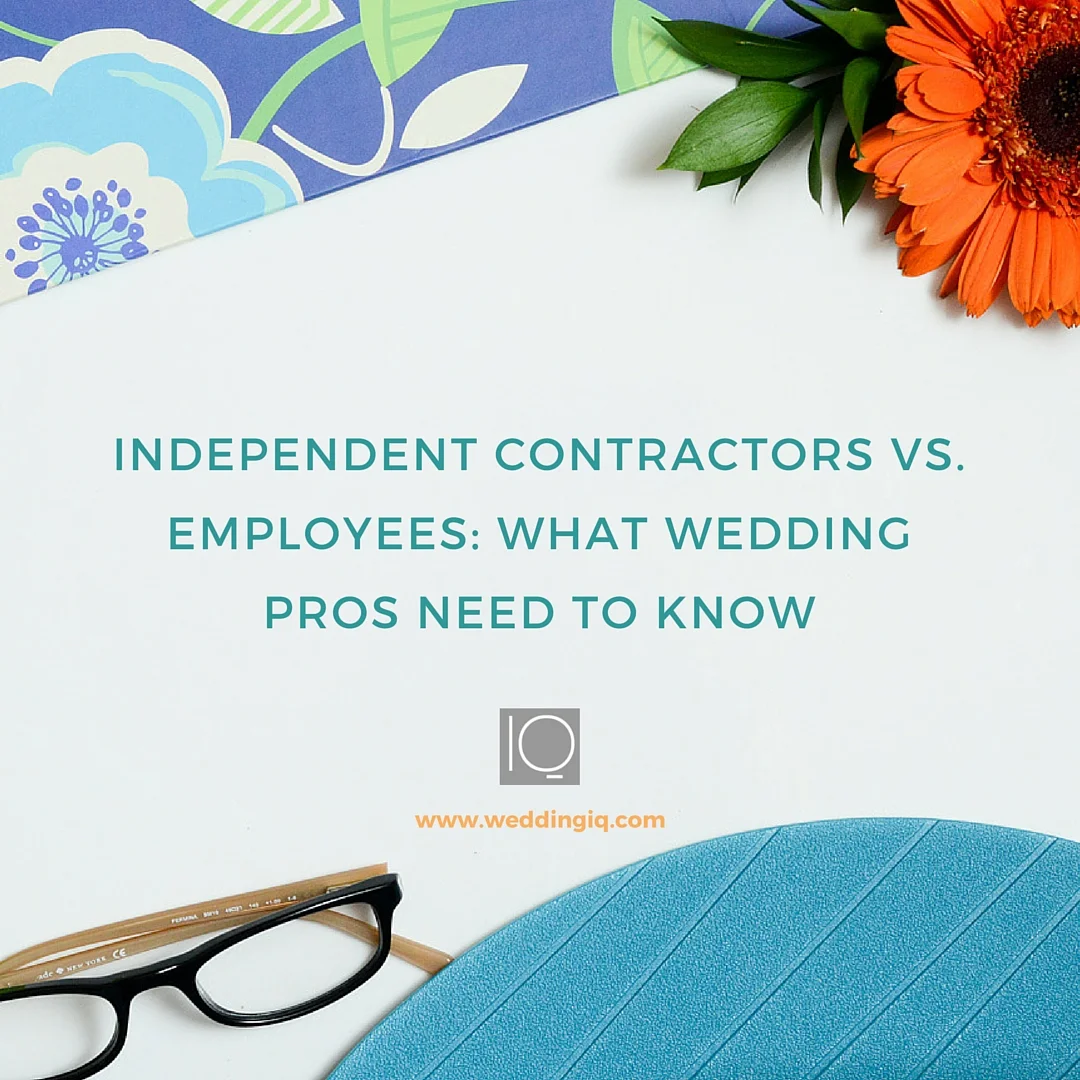 Independent Contractors vs. Employees: What Wedding Pros Need to Know