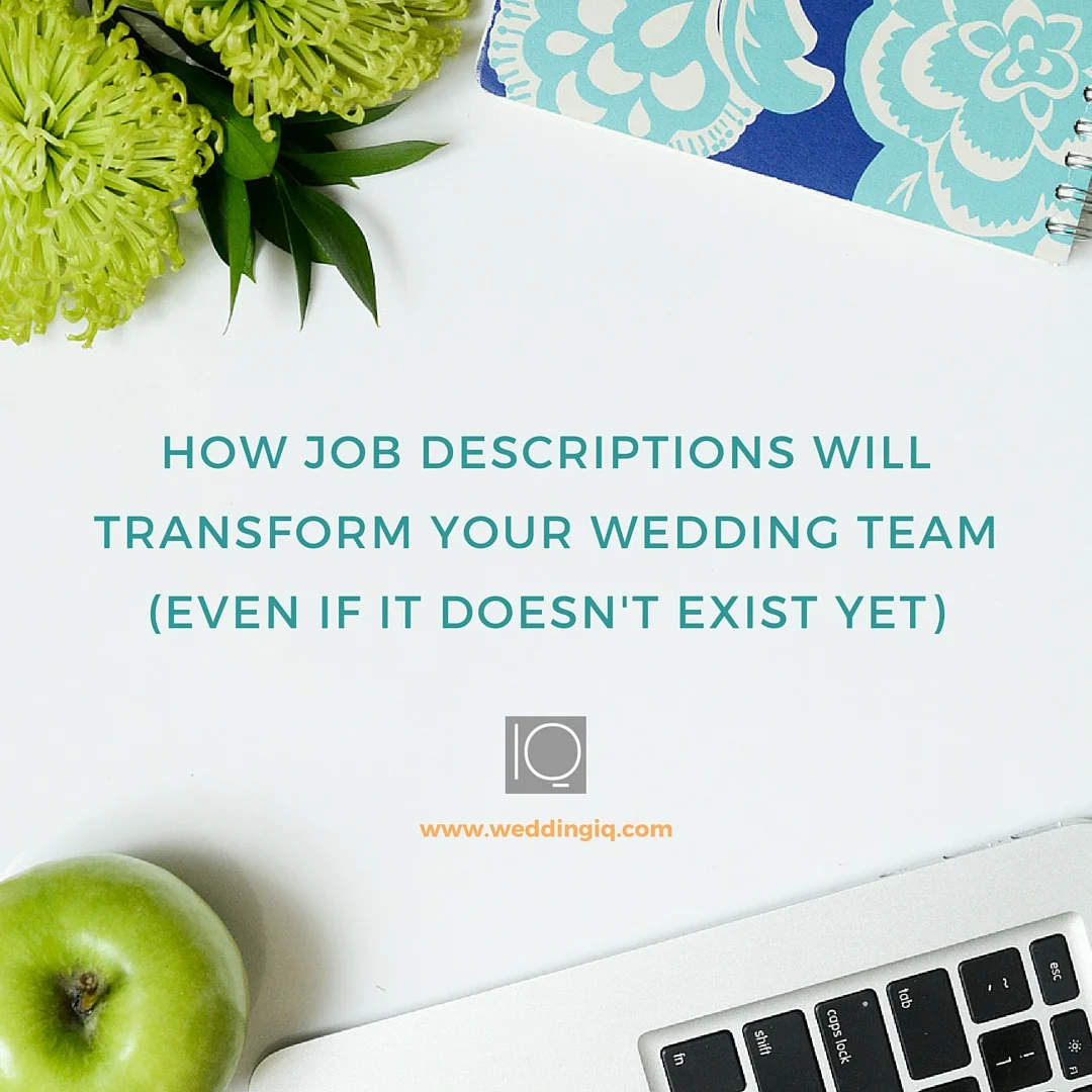 How Job Descriptions Will Transform Your Wedding Team (Even If It Doesn't Exist Yet)