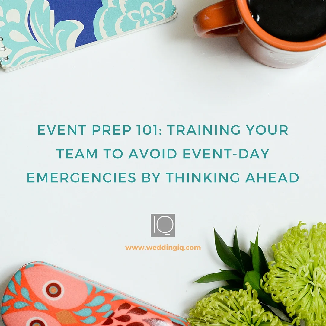 Event Prep 101: Training Your Team to Avoid Event-Day Emergencies by Thinking Ahead