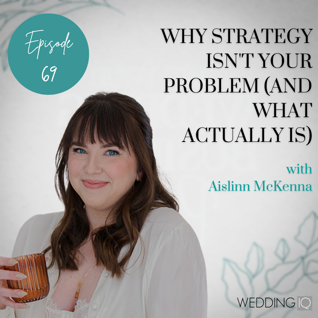 Episode 69 - Why Strategy Isn't Your Problem (And What Actually Is) with Aislinn McKenna