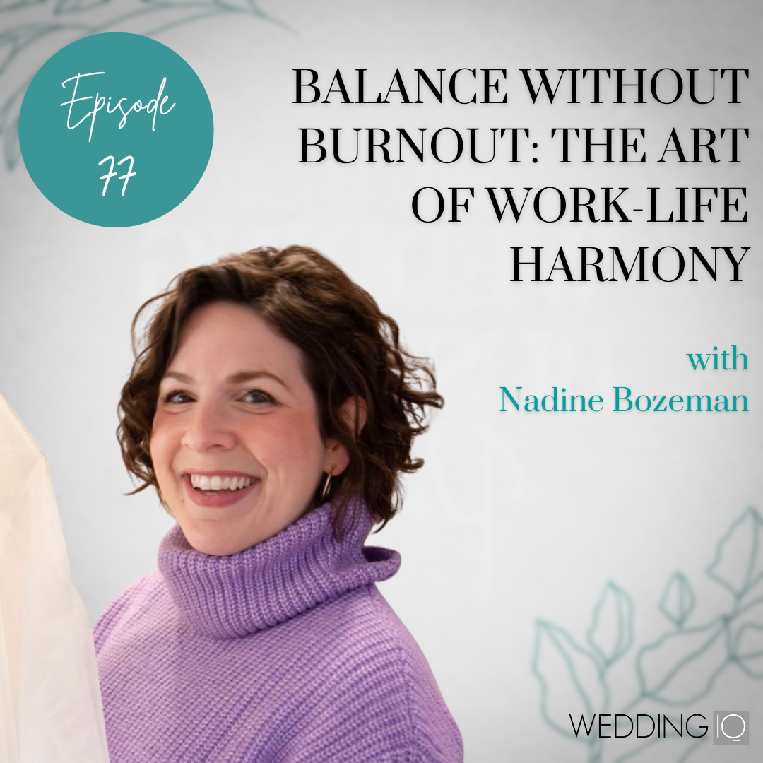 Episode 77 - Balance Without Burnout: The Art of Work-Life Harmony with Nadine Bozeman 