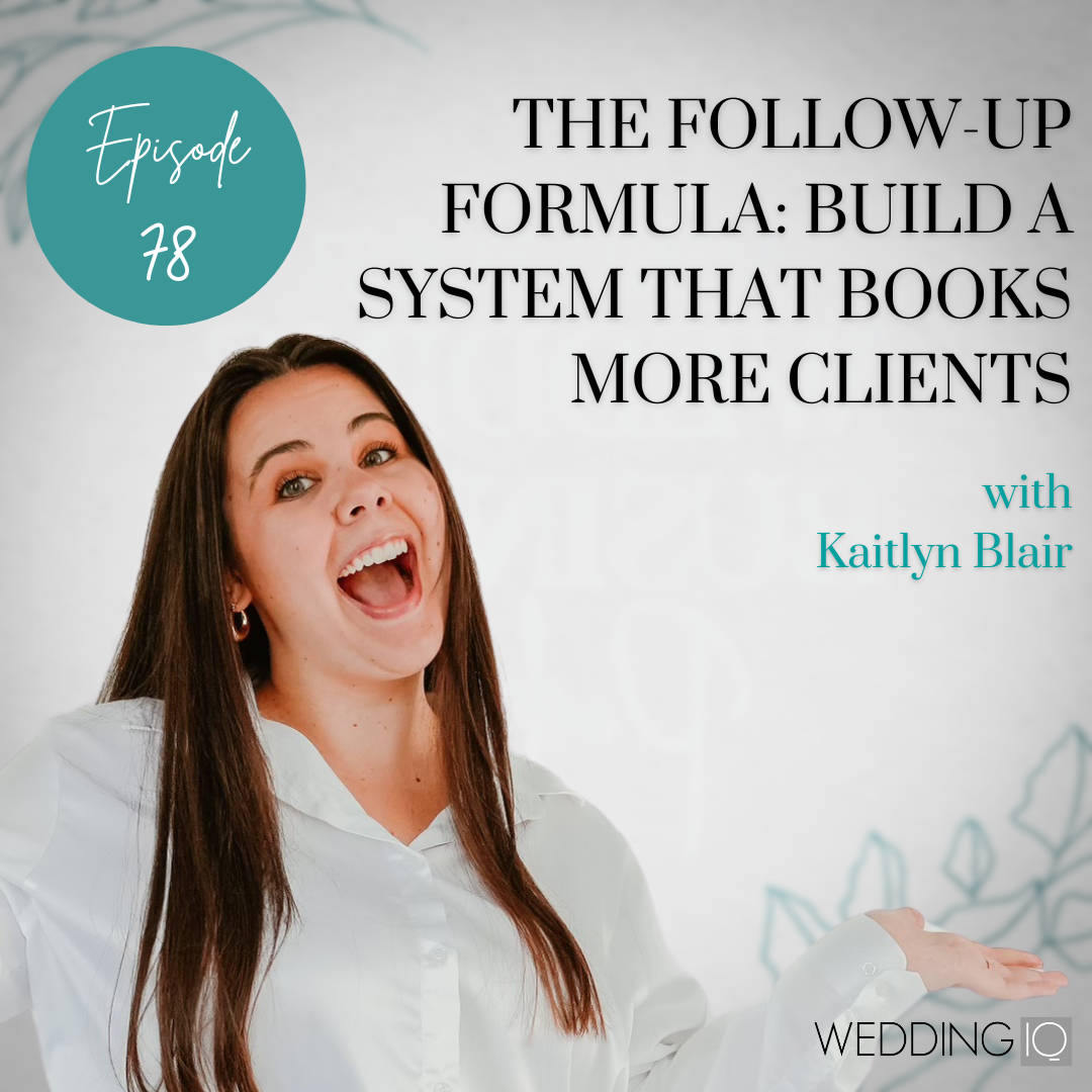 Episode 78 - The Follow-Up Formula: Build a System That Books More Clients with Kaitlyn Blair 