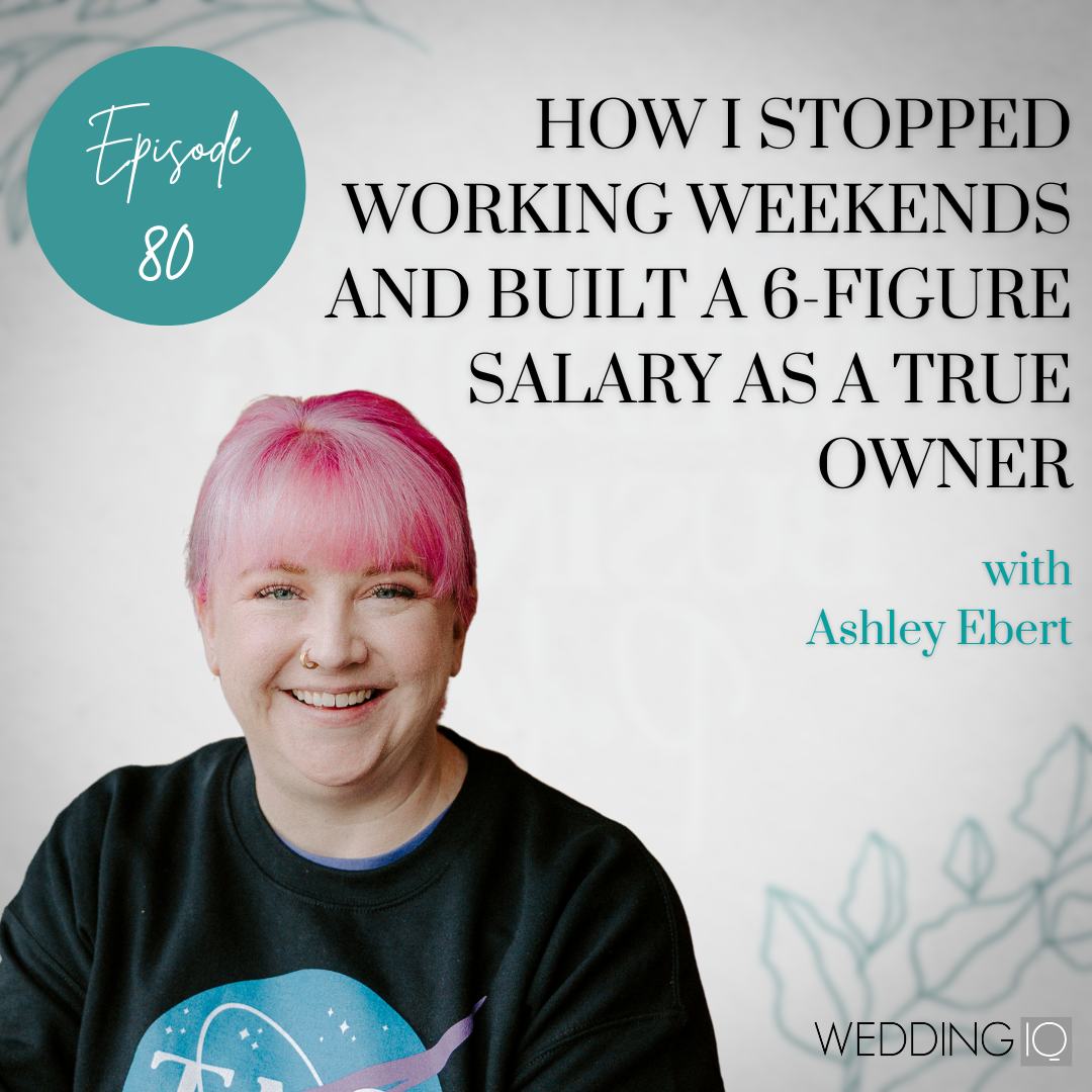 Episode 80 - How I Stopped Working Weekends and Built a 6-Figure Salary as a True Owner with Ashley Ebert 