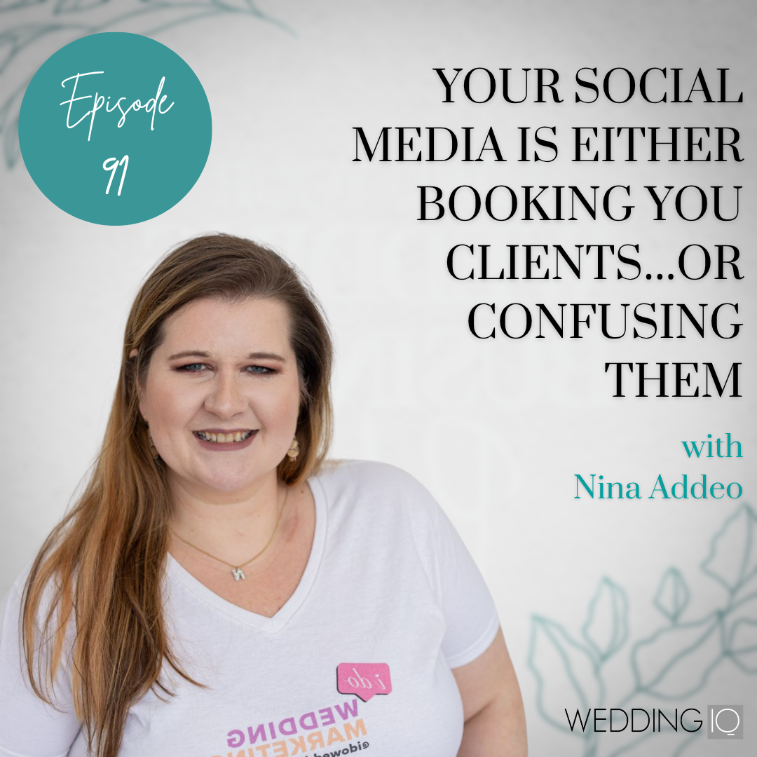 Episode 91 - Your Social Media Is Either Booking You Clients…or Confusing Them with Nina Addeo 