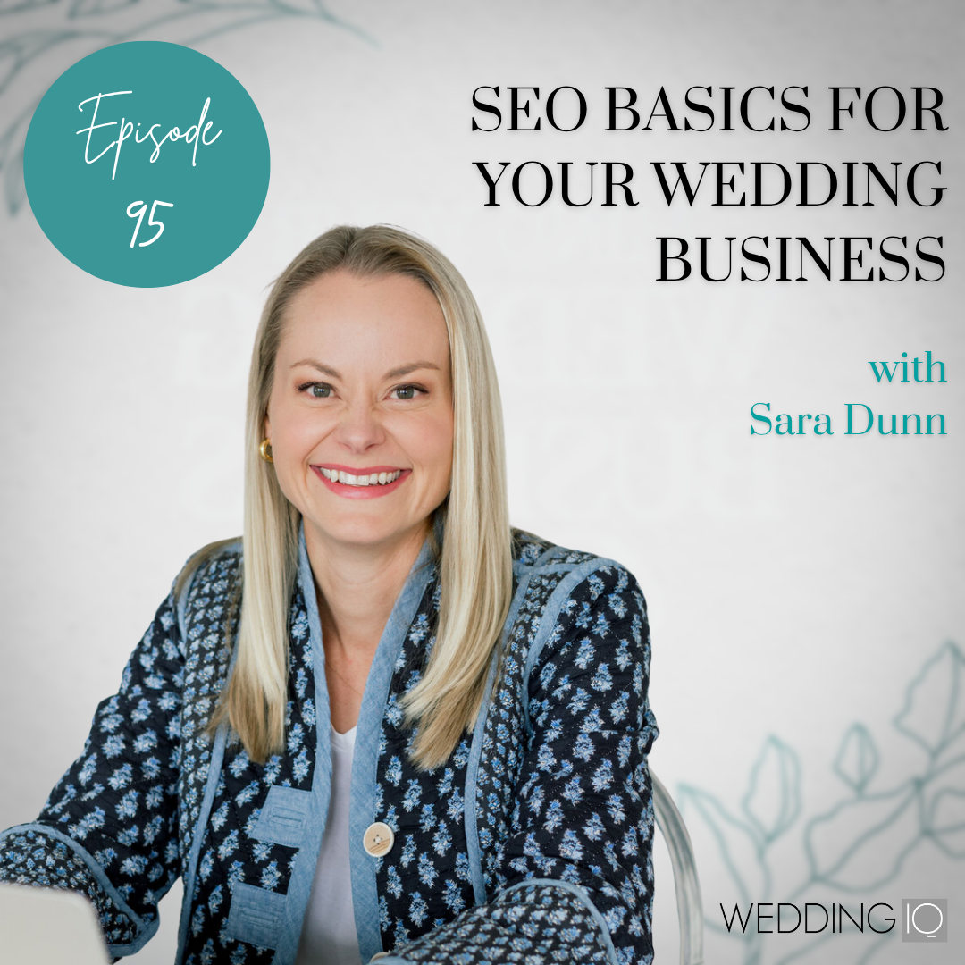 Episode 95 - SEO Basics for Your Wedding Business with Sara Dunn 