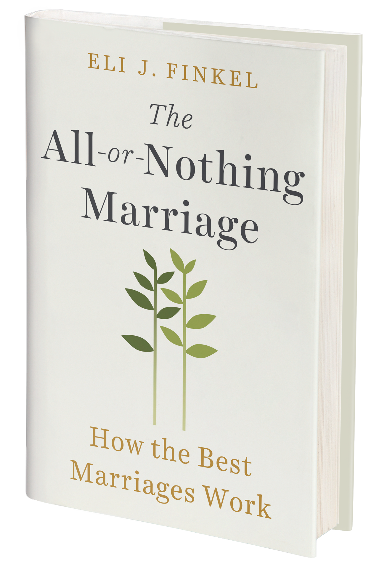 The All-or-Nothing Marriage — Eli J. Finkel