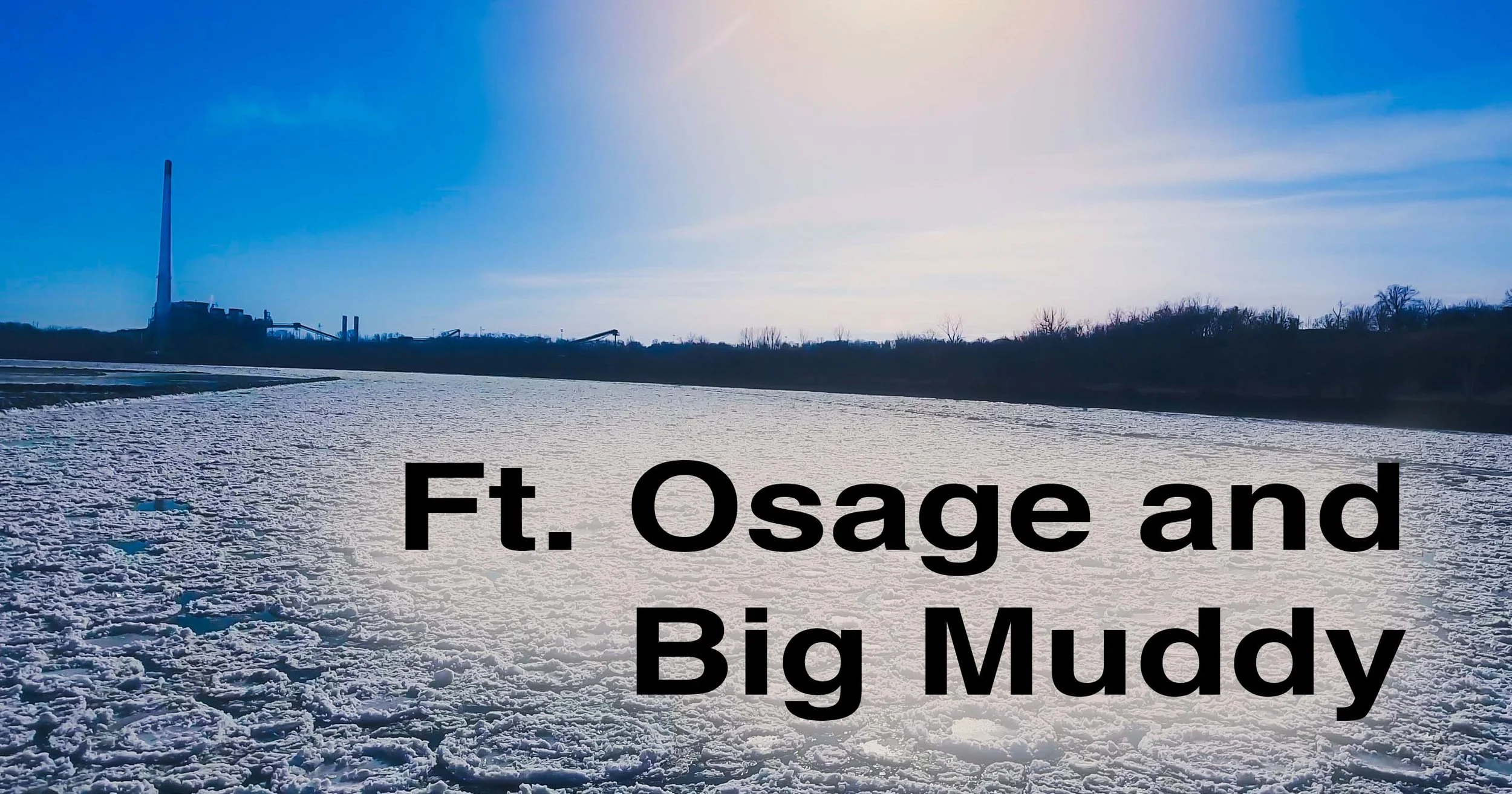 Ft Osage and Big Muddy