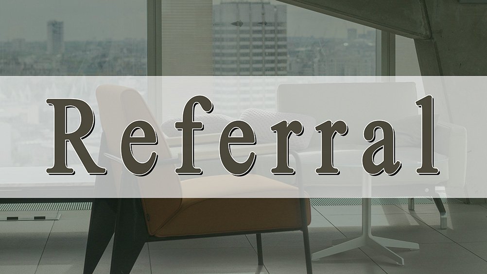 Referral