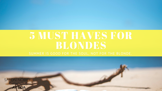 FIVE  MUST HAVES FOR BLONDES