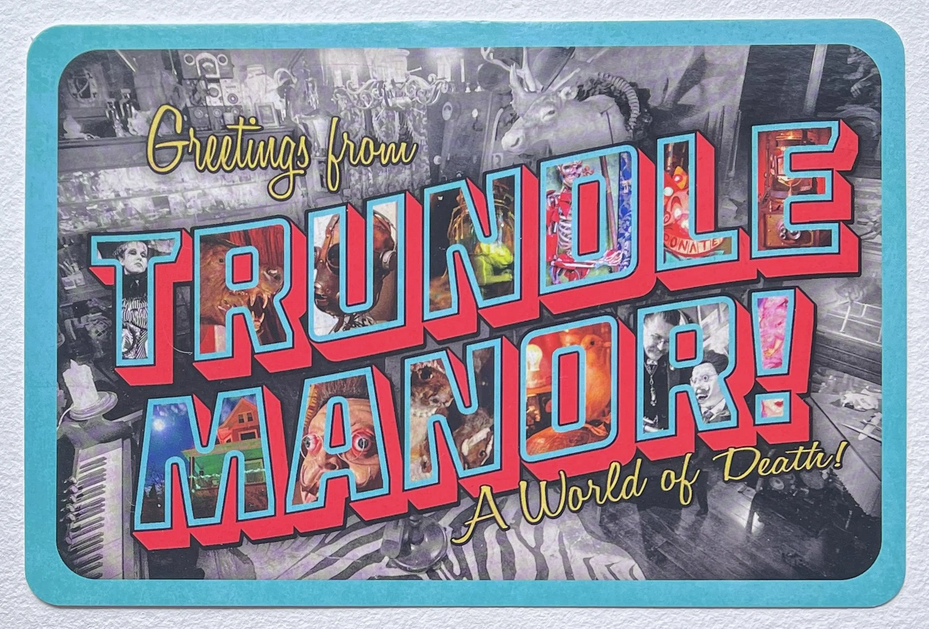 Old-fashioned tourism postcard that reads, Greetings from Trundle Manor, a World of Death!