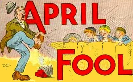 I’m not making this up: No one’s 100% sure how April Fool’s Day started, but it probably began when the New Year moved dates