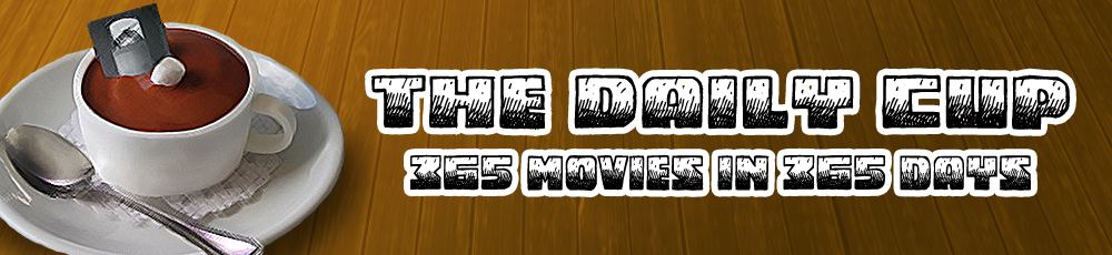 Welcome to The Daily Cup! 365 Movies in 365 Days