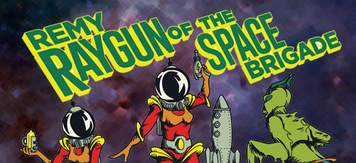 Remy Raygun of The Space Brigade