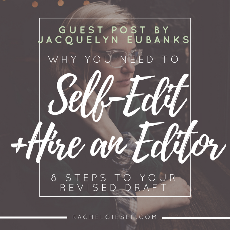 Why You Need to Self-Edit AND Hire an Editor (8 Steps to Your Revised Story) – Guest Post by Jacquelyn Eubanks!