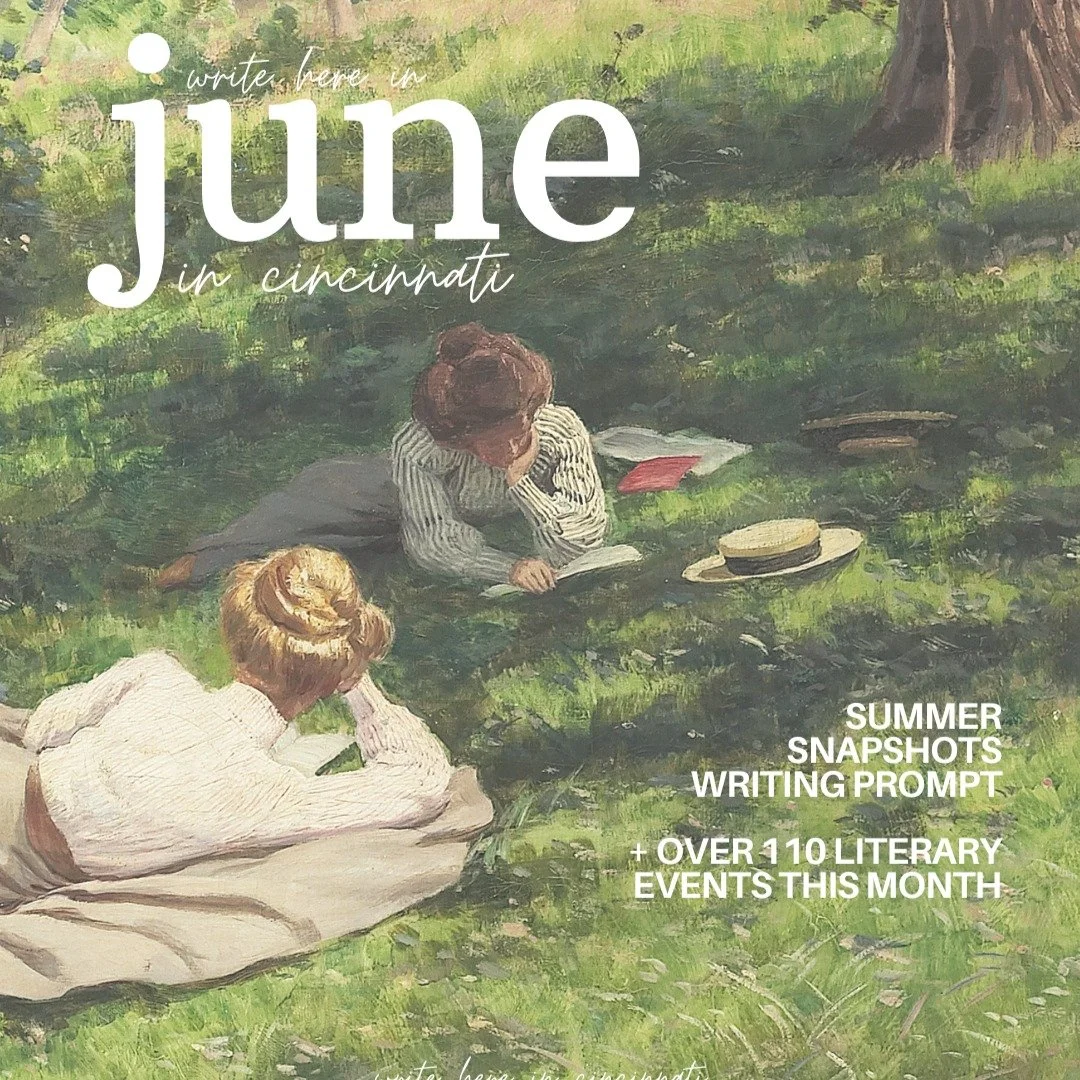Happy June, Cincinnati Writers, Readers, and Literary Friends! The latest edition of ✨ Write Here in Cincinnati ✨ is now live, featuring over 110 literary events and a summer snapshots writing prompt. Wishing you a June full of summer reading bingo, 