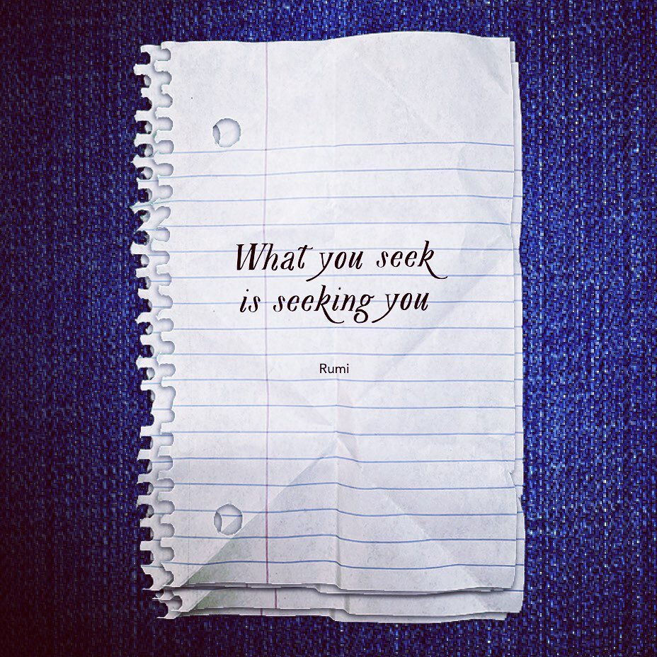 ✨ &ldquo;What you seek is seeking you&rdquo;✨ Rumi