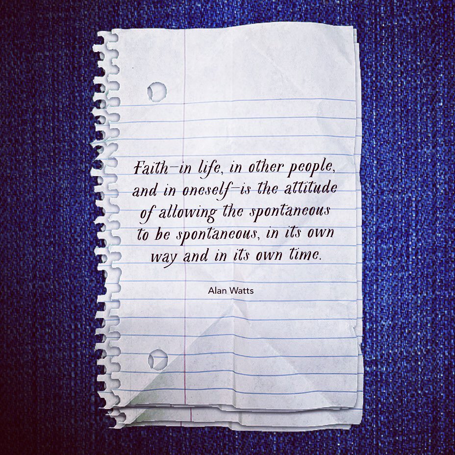 ✨&ldquo;Faith&mdash;in life, in other people, and in oneself&mdash;is the attitude of allowing the spontaneous to be spontaneous, in its own way and in its own time.&rdquo;✨ Alan Watts