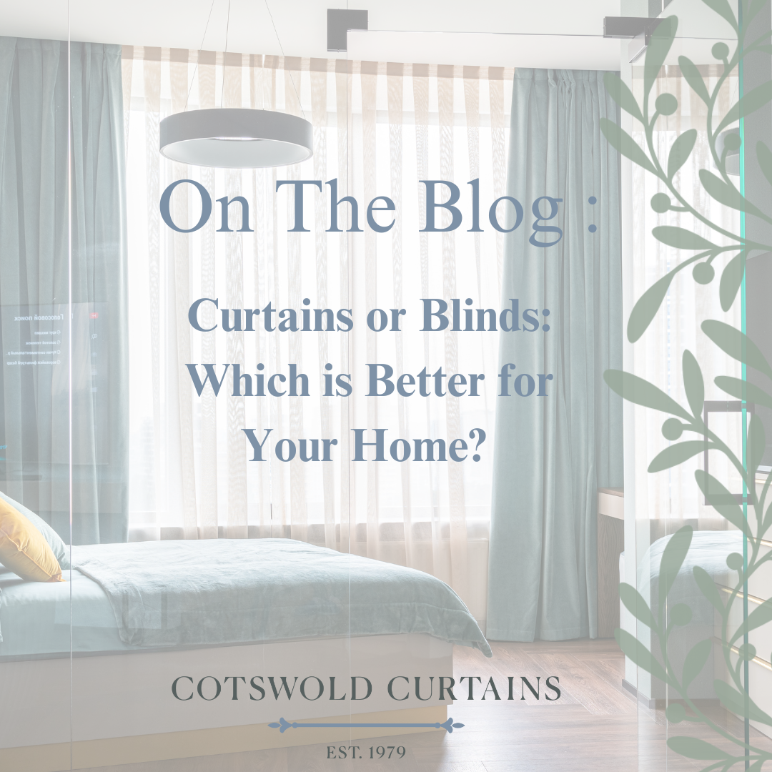 Curtains or Blinds: Which to choose for Your Home?