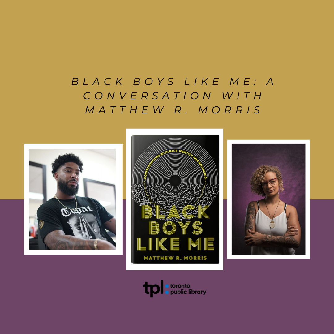 Black Boys Like Me: A Conversation with Matthew R. Morris - Toronto Public Library