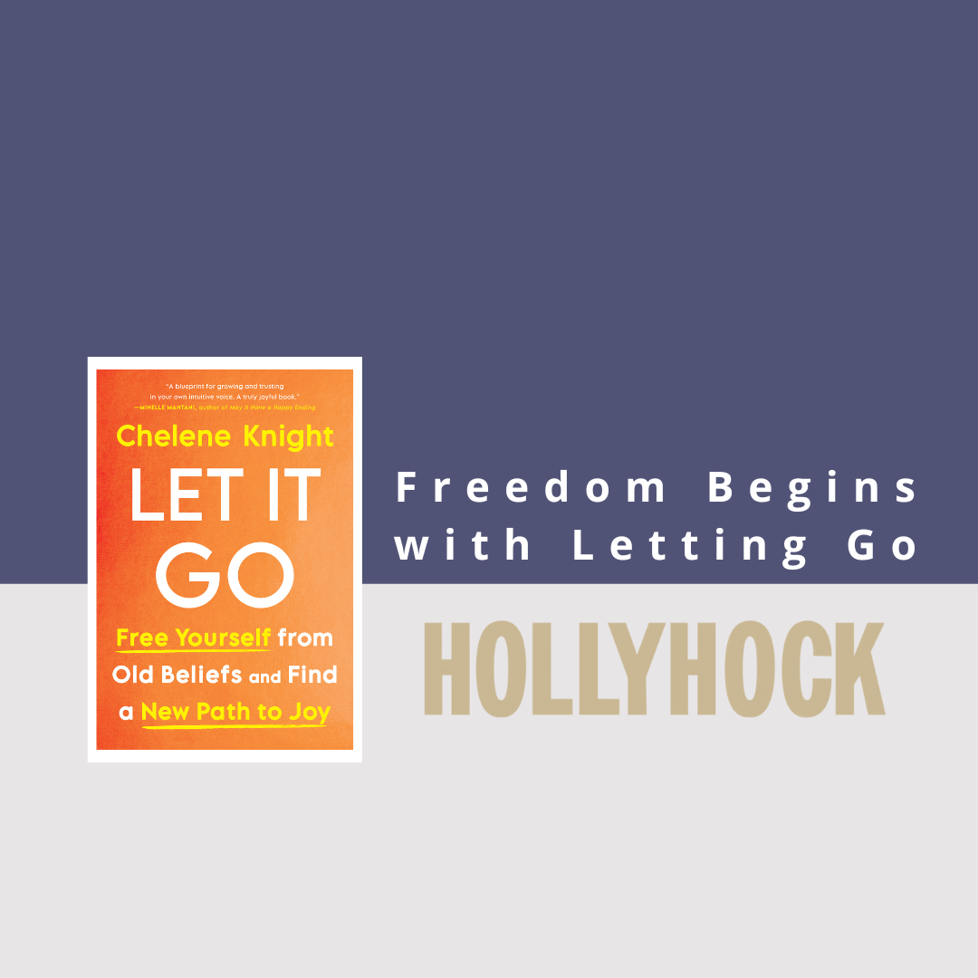HollyHock Retreat: Freedom Begins with Letting Go With Chelene Knight