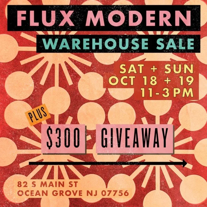 🌈 📣The next Flux Modern Warehouse Sale is upon us 📣🌈
Sat + Sun
OCT 18 - 19
11 - 3 pm
82 S Main St
Ocean Grove NJ 07756
And we’re giving away $300 store credit to one lucky follower, for helping us spread the word.
$300 STORE CREDIT GIV