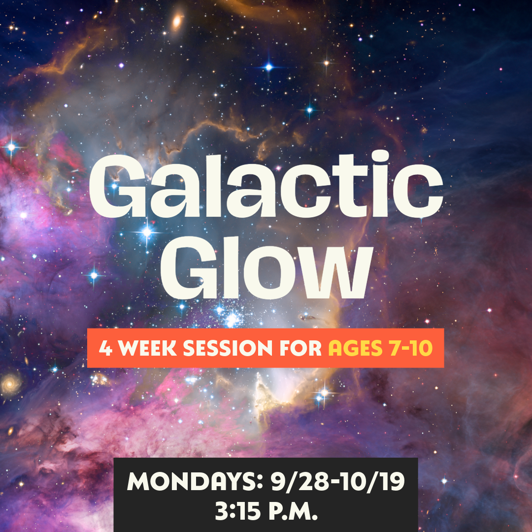 GALACTIC GLOW: Ages 7-10