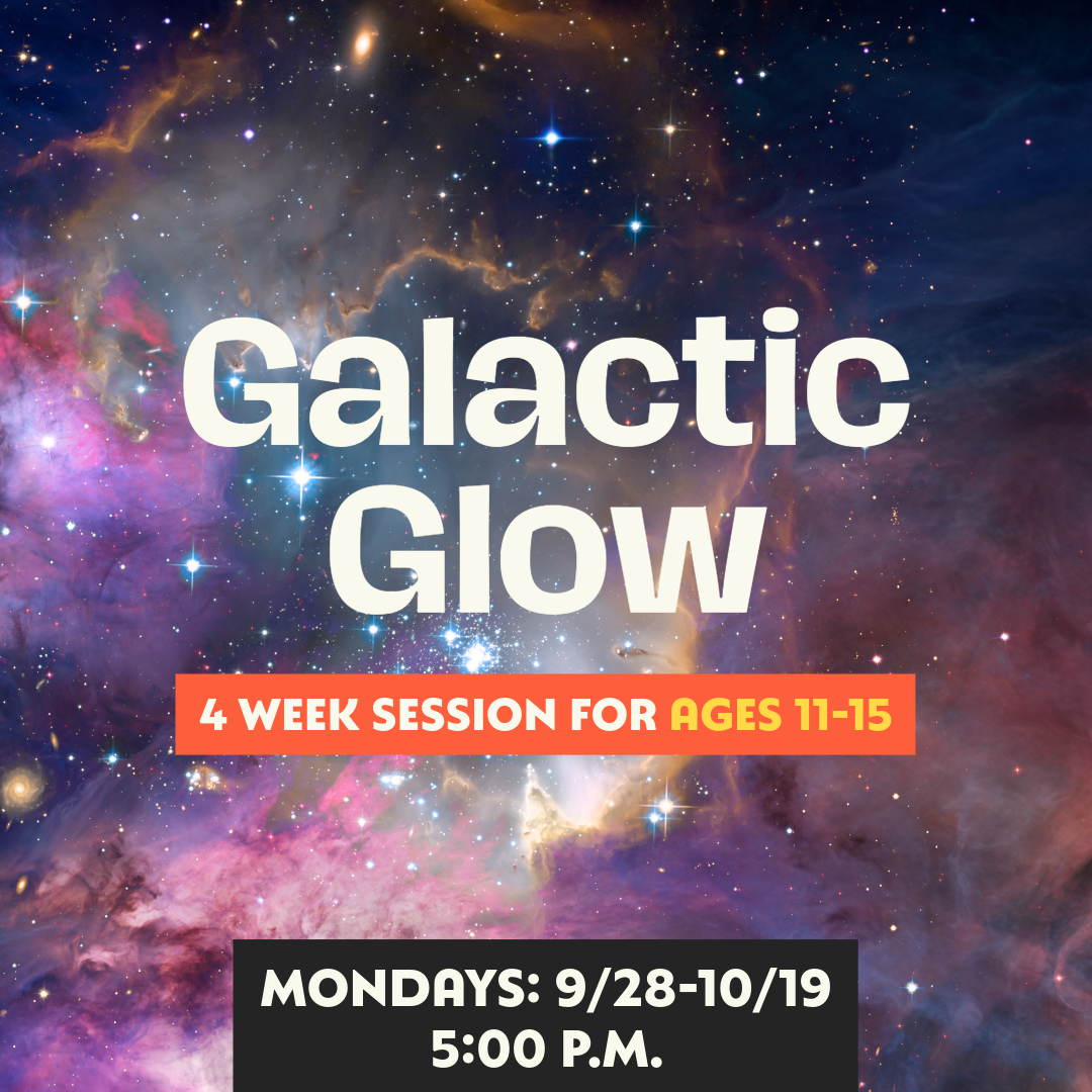 GALACTIC GLOW: Ages 11-15