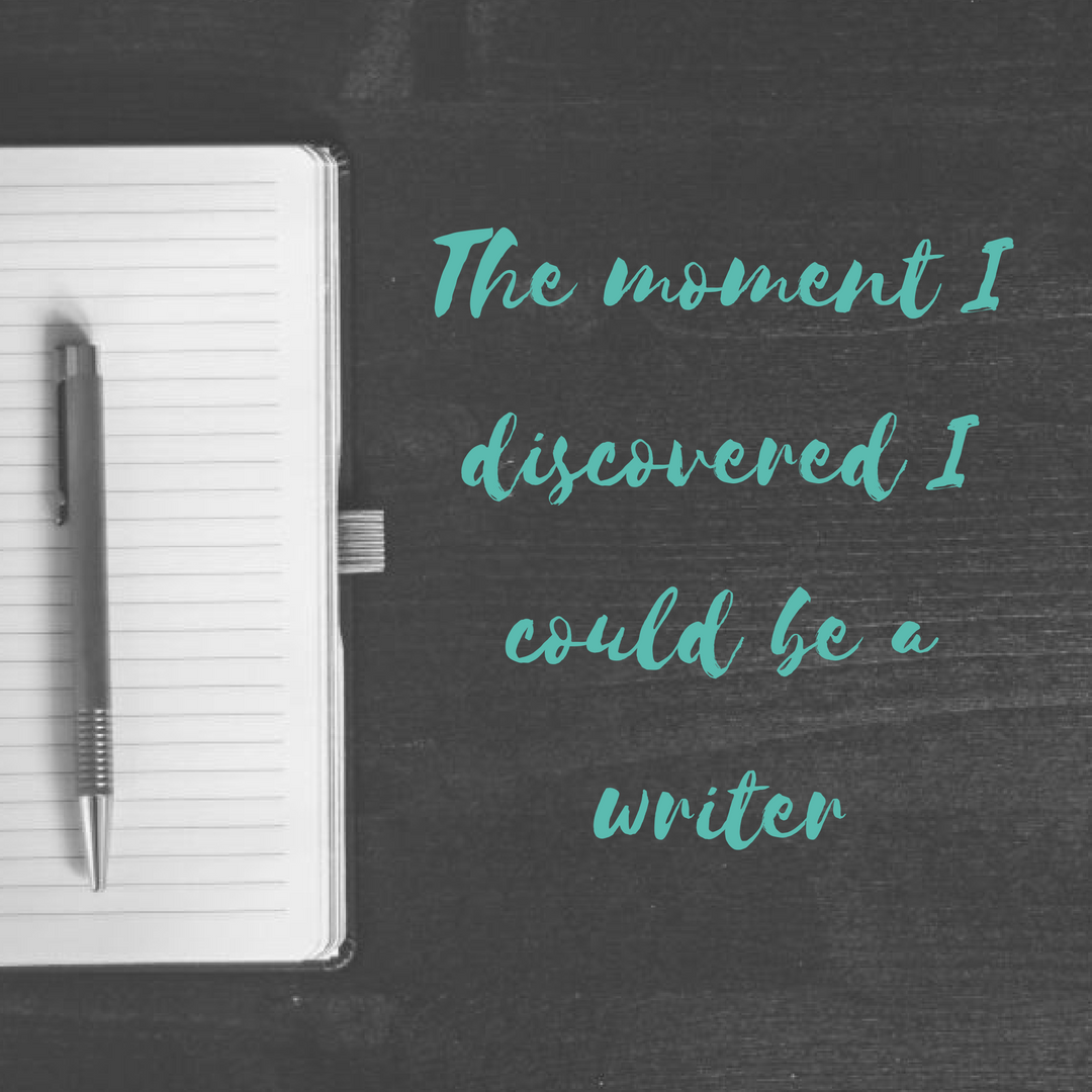 The moment I discovered I could be a writer