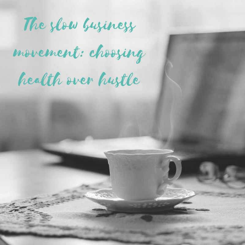 The slow business movement: choosing health over hustle